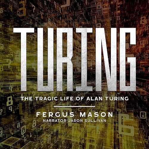 Turing: The Tragic Life of Alan Turing (Bio Shorts, Book 14)