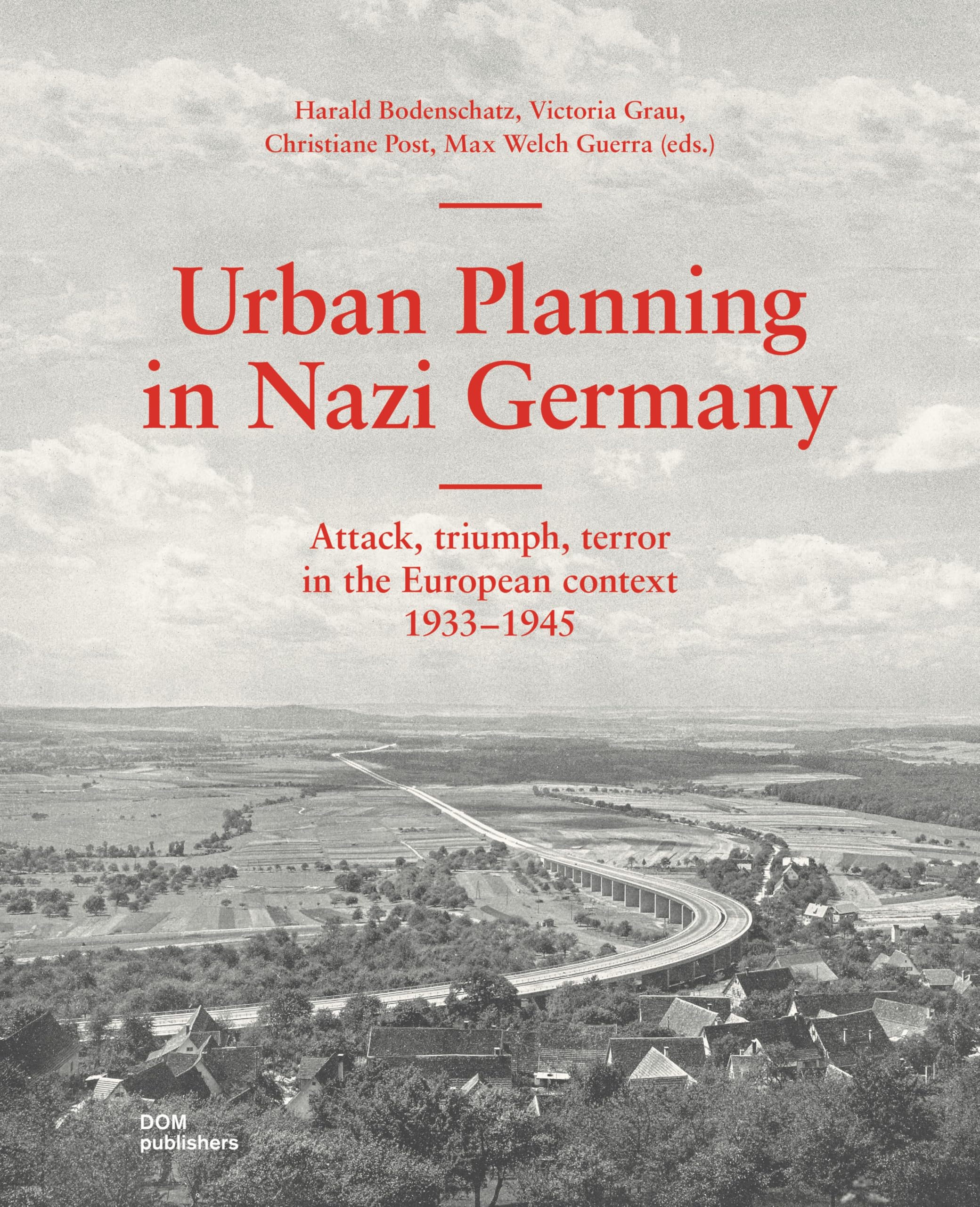 Urban planning in nazi Germany. Attack, triumph, terror in the European context 1933-1945