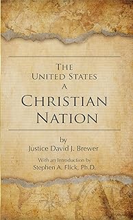 The United States a Christian Nation: Supreme Court Justice on the Blessing of Christianity to America