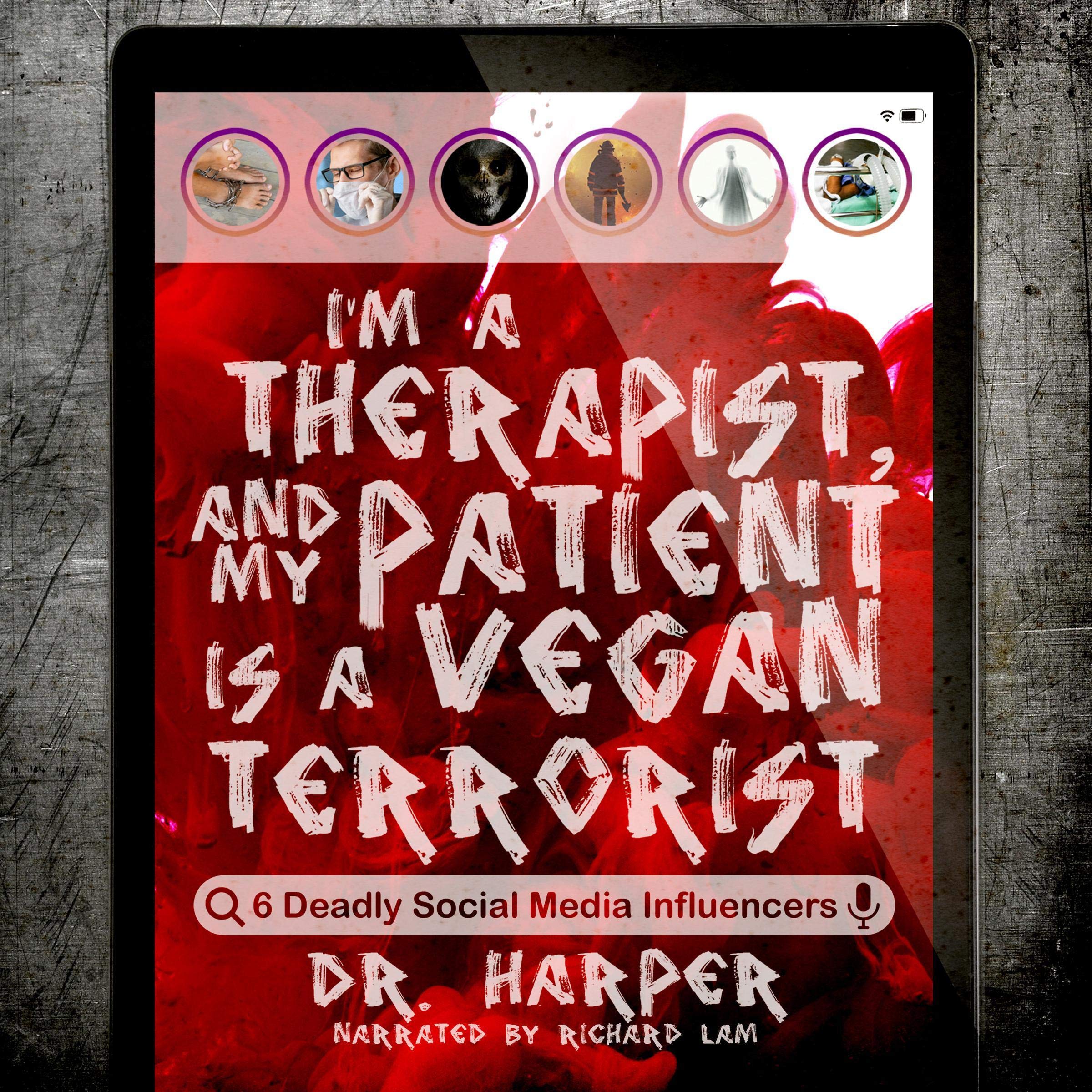 Cover art for I'm a Therapist, and My Patient Is a Vegan Terrorist: 6 Deadly Social Media Influencers