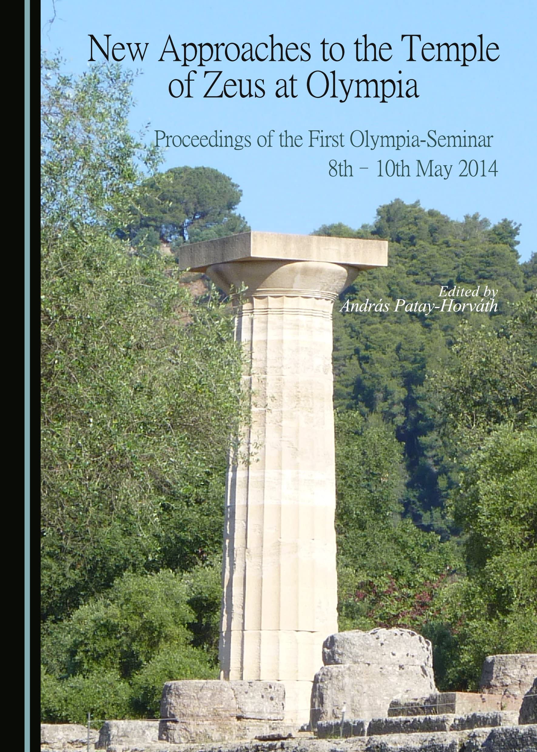 New Approaches to the Temple of Zeus at Olympia: Proceedings of the First Olympia-Seminar 8th-10th May 2014 Hardcover – Unabridged, 26 August 2015