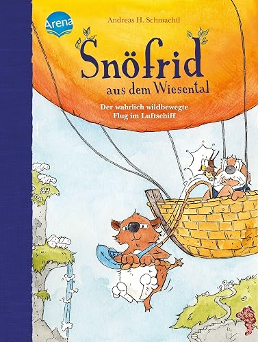 Snöfrid aus dem Wiesental (5). Der wahrlich wildbewegte Flug im Luftschiff: Buch zum Selberlesen ab 6 Jahren mit großer Schrift und kurzen Kapiteln ... dem Wiesental zum Selberlesen ab 7 Jahren)