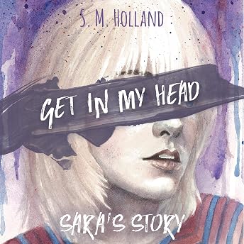 Get in My Head: Sara's Story Audiobook by S M Holland episode artwork