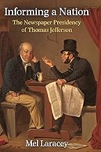 Informing a Nation: The Newspaper Presidency of Thomas Jefferson