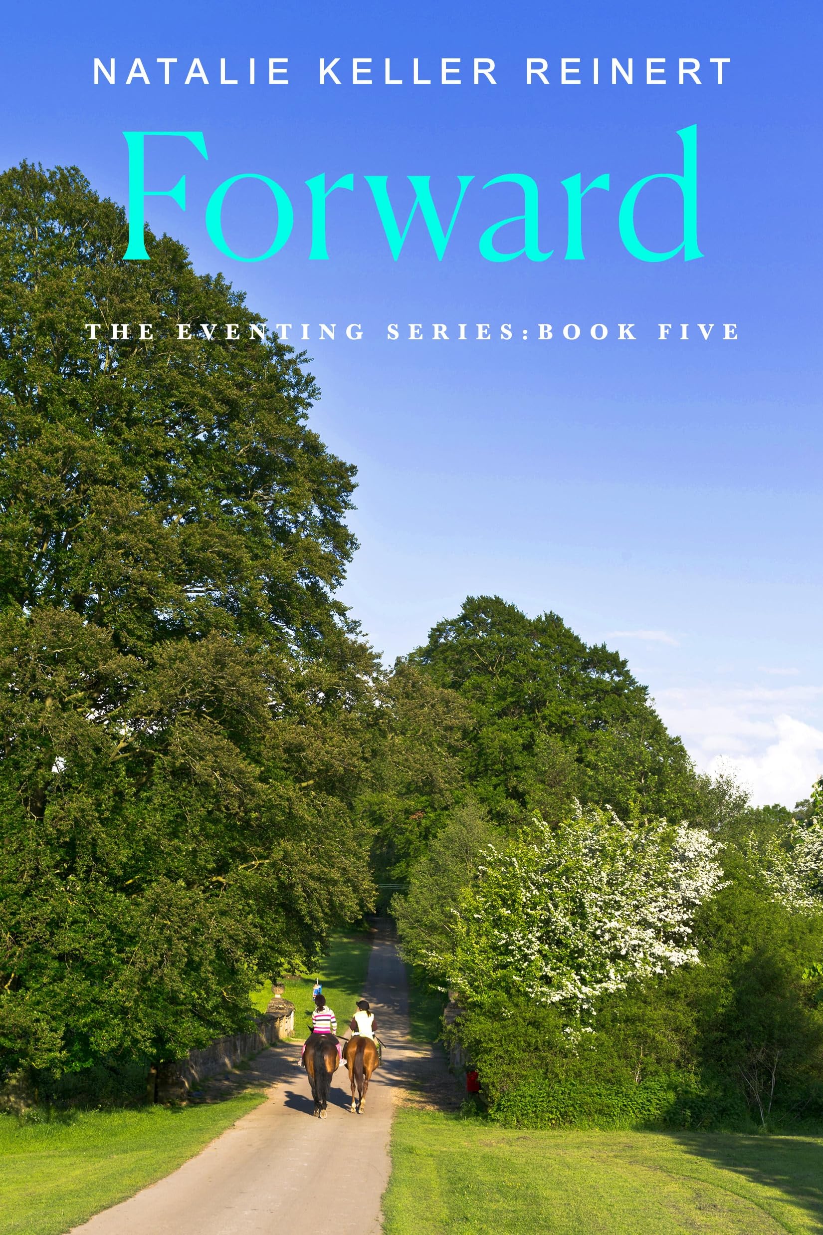Forward: A Novel: 5 (The Eventing Series)