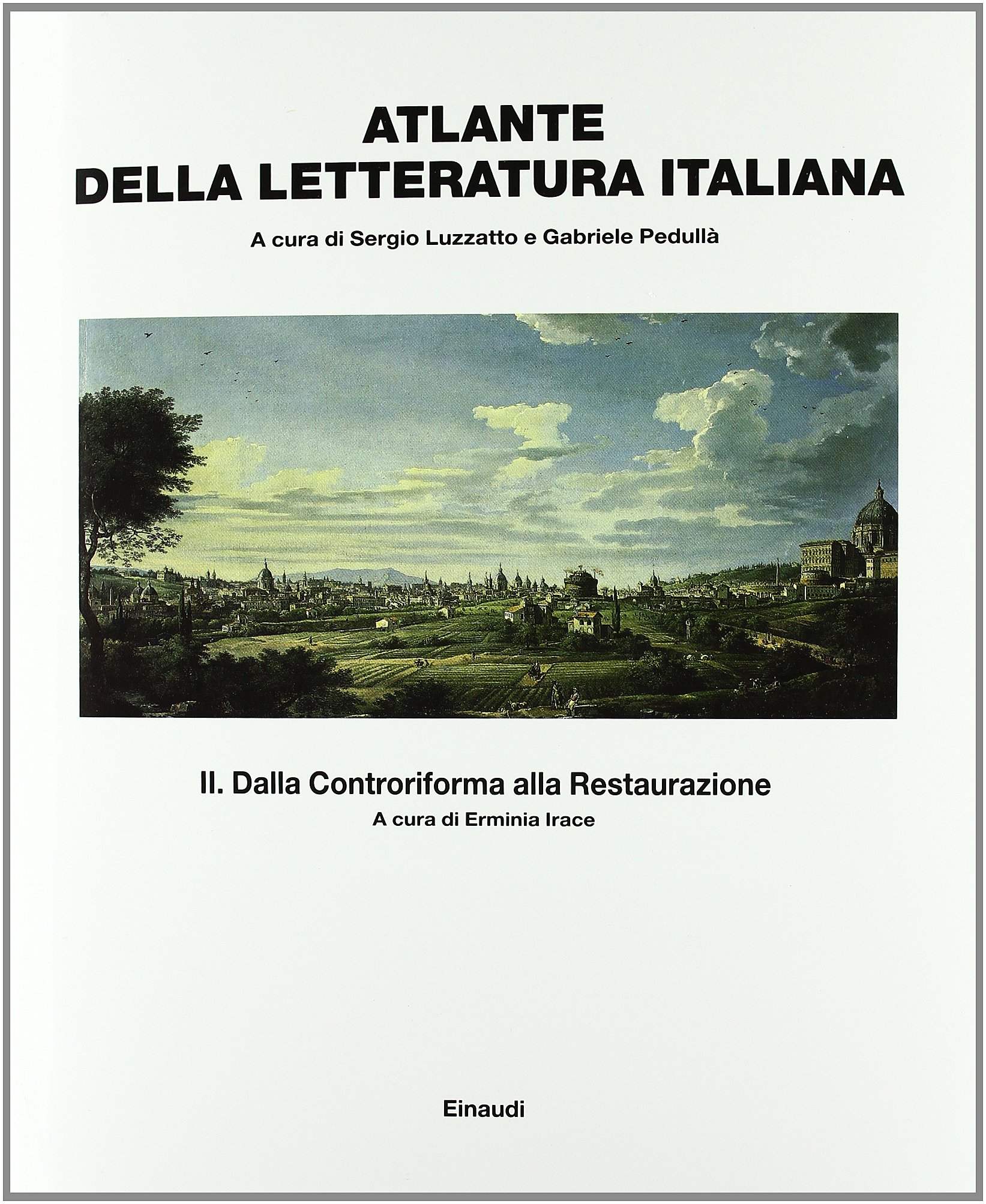 Atlante della letteratura italiana. Dalla Controriforma alla Restaurazione (Vol. 2)