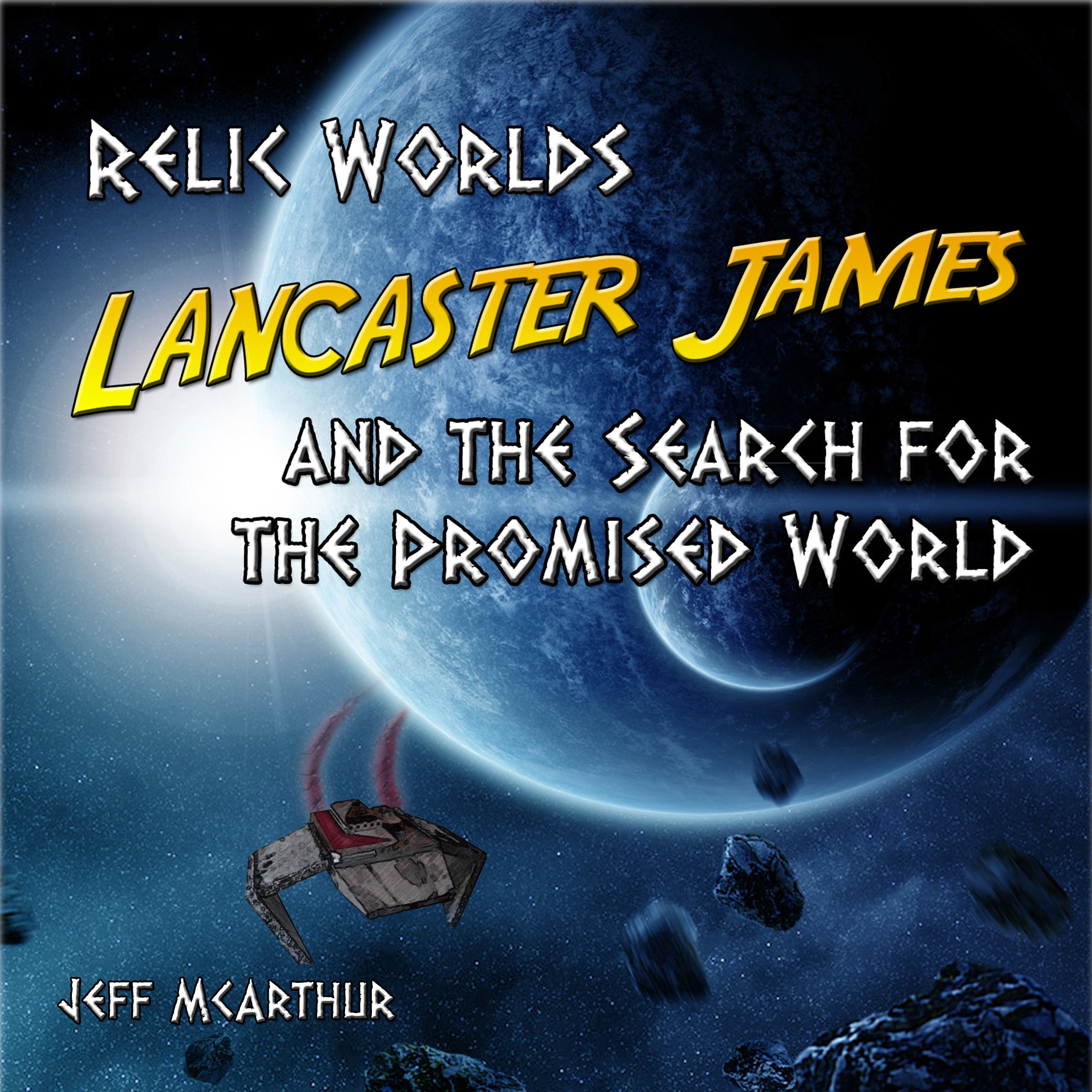 Cover art for Relic Worlds - Lancaster James & the Search for the Promised World (Volume 1)
