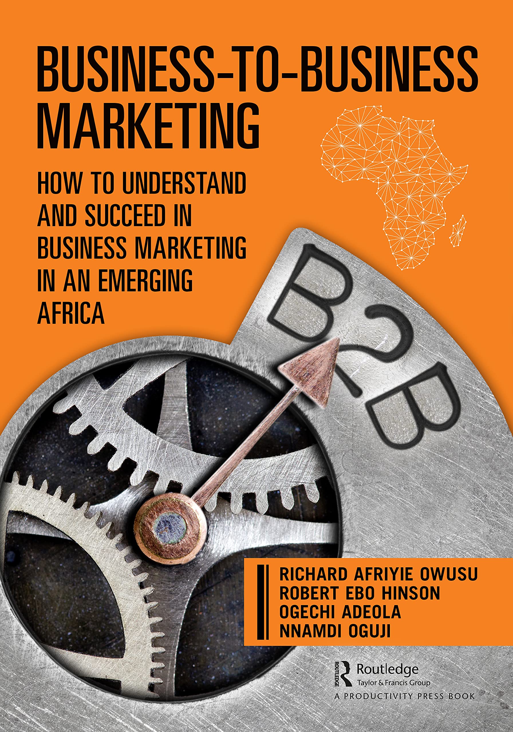 Buy Business-To-Business Marketing: How to Understand and Succeed in Business Marketing in an Emerging Africa — BookShops.in