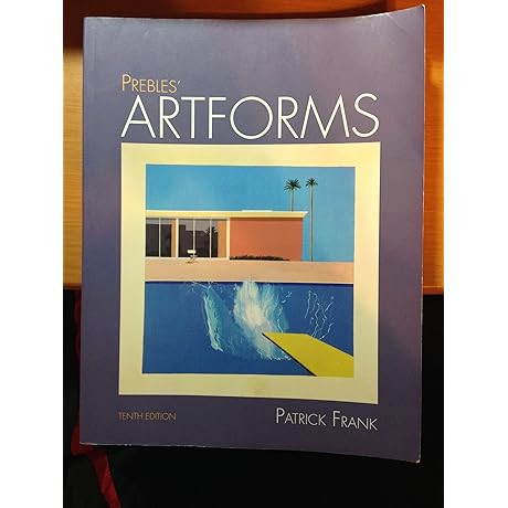 Prebles' Artforms: An Introduction to the Visual Arts, 10th Edition