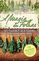 A Magia das Folhas: 365 Plantas e Seus Poderes: 2