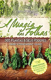 A Magia das Folhas: 365 Plantas e Seus Poderes: 2