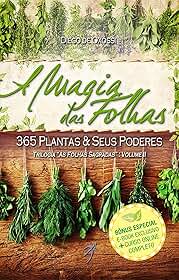 A Magia das Folhas: 365 Plantas e Seus Poderes: 2