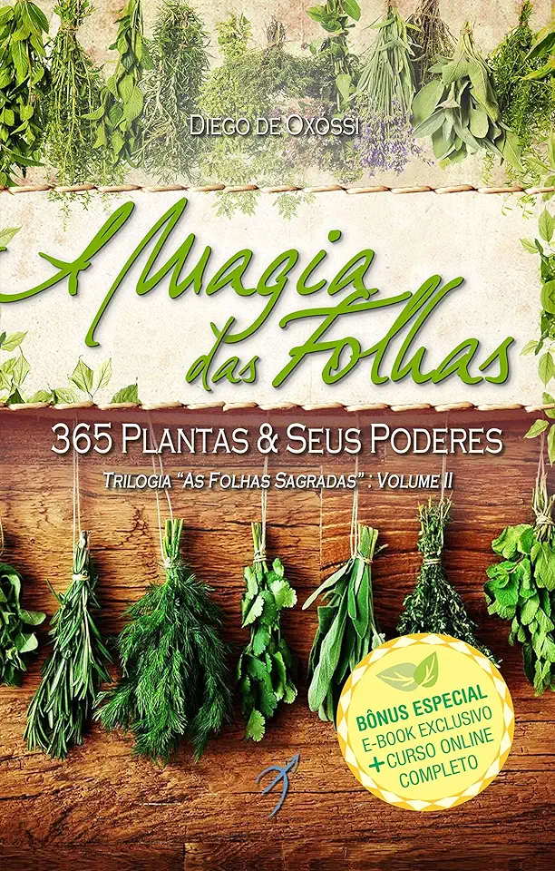 A Magia das Folhas: 365 Plantas e Seus Poderes: 2