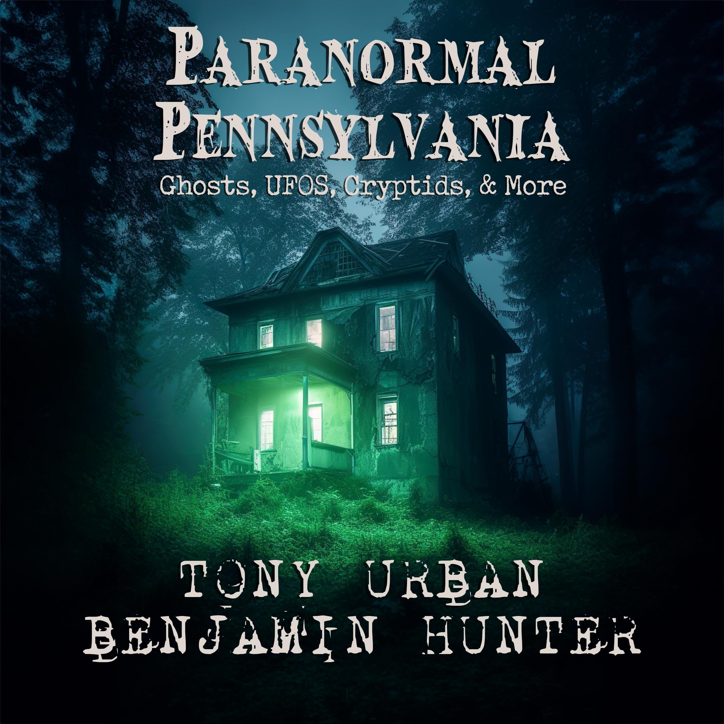Cover art for Paranormal Pennsylvania: Ghosts, UFOs, Cryptids, & More