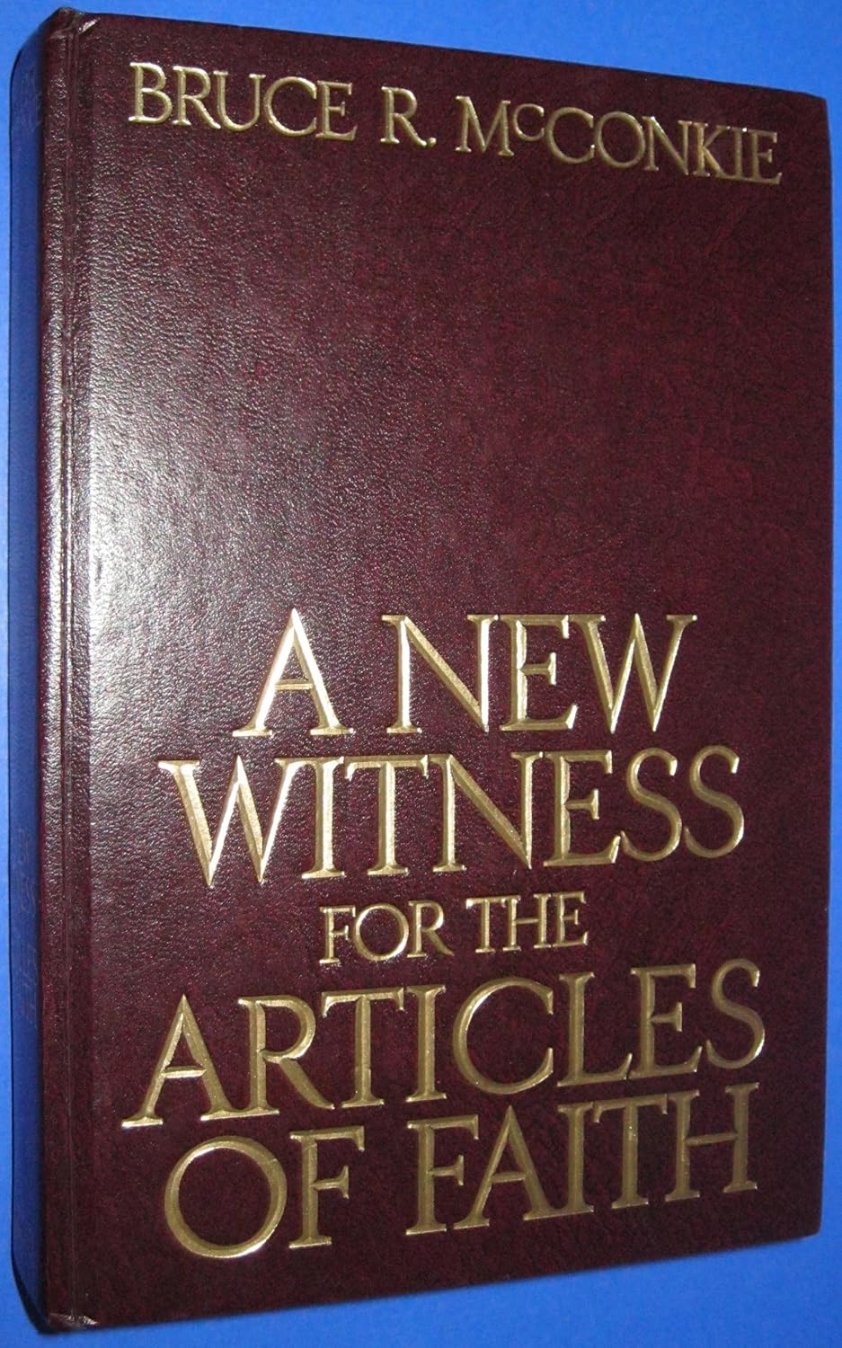 A New Witness For the Articles Of Faith Bruce R. McConkie