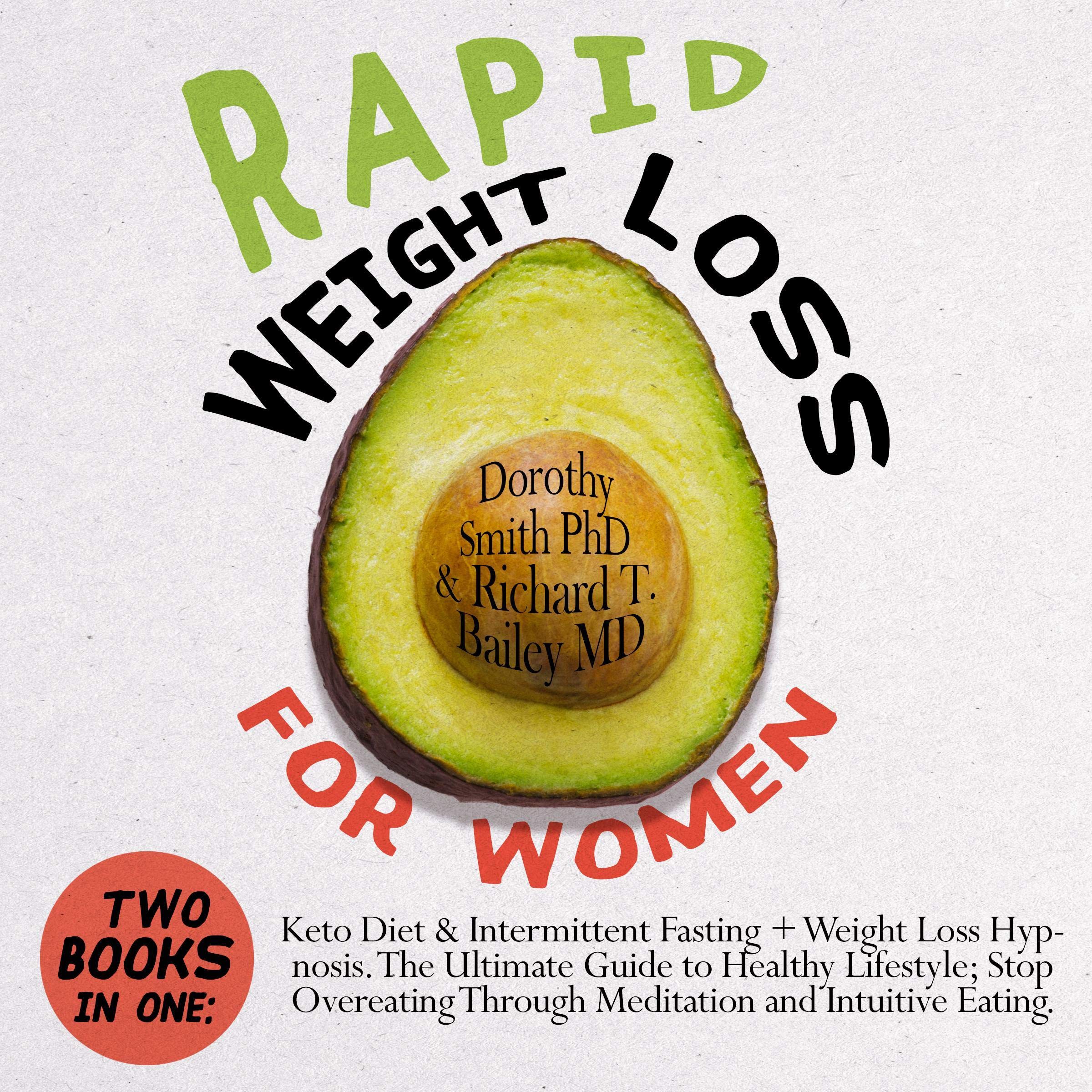 Rapid Weight Loss for Women: Two Books in One: Keto Diet & Intermittent Fasting + Weight Loss Hypnosis. The Ultimate Guide to Healthy Lifestyle; Stop Overeating Through Meditation and Intuitive Eating