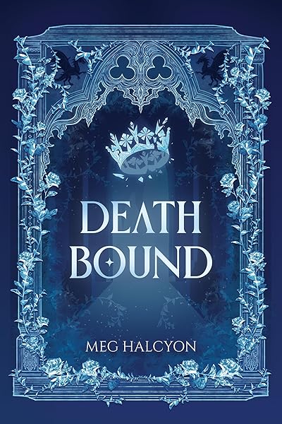 Death Bound: An Addictive Romantasy with a Morally Gray Villain, Deadly Court Intrigue, and Enemies-to-Lovers Tension (The Soulsworn Chronicles Book 1)