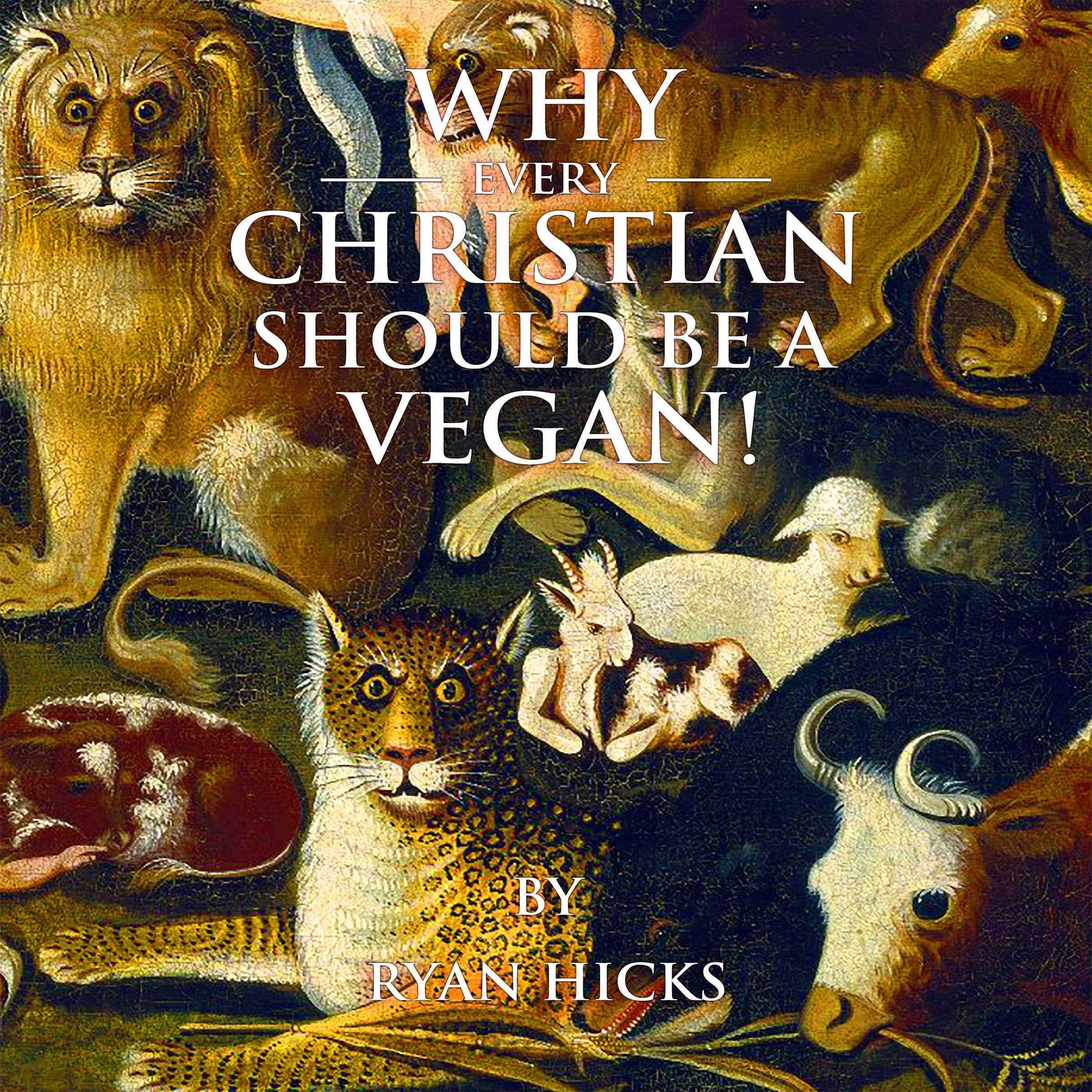 Cover art for Why Every Christian Should Be a Vegan
