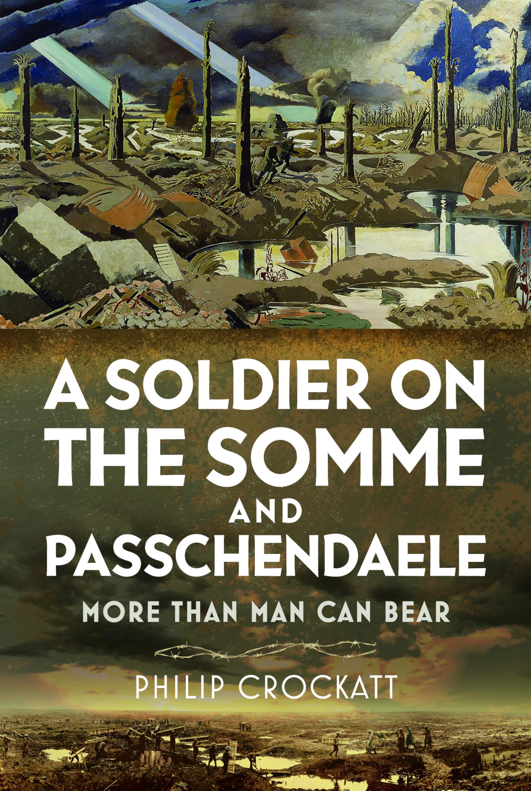 A Soldier on the Somme and Passchendaele: More Than Man Can Bear