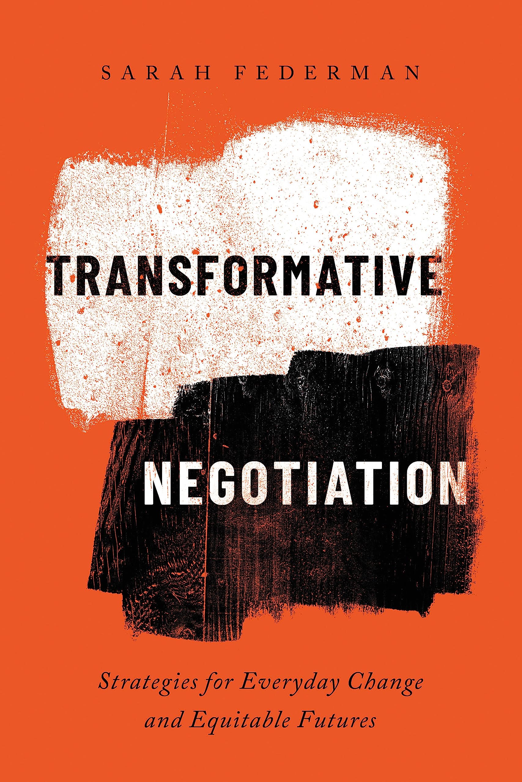 Transformative Negotiation: Strategies for Everyday Change and Equitable Futures