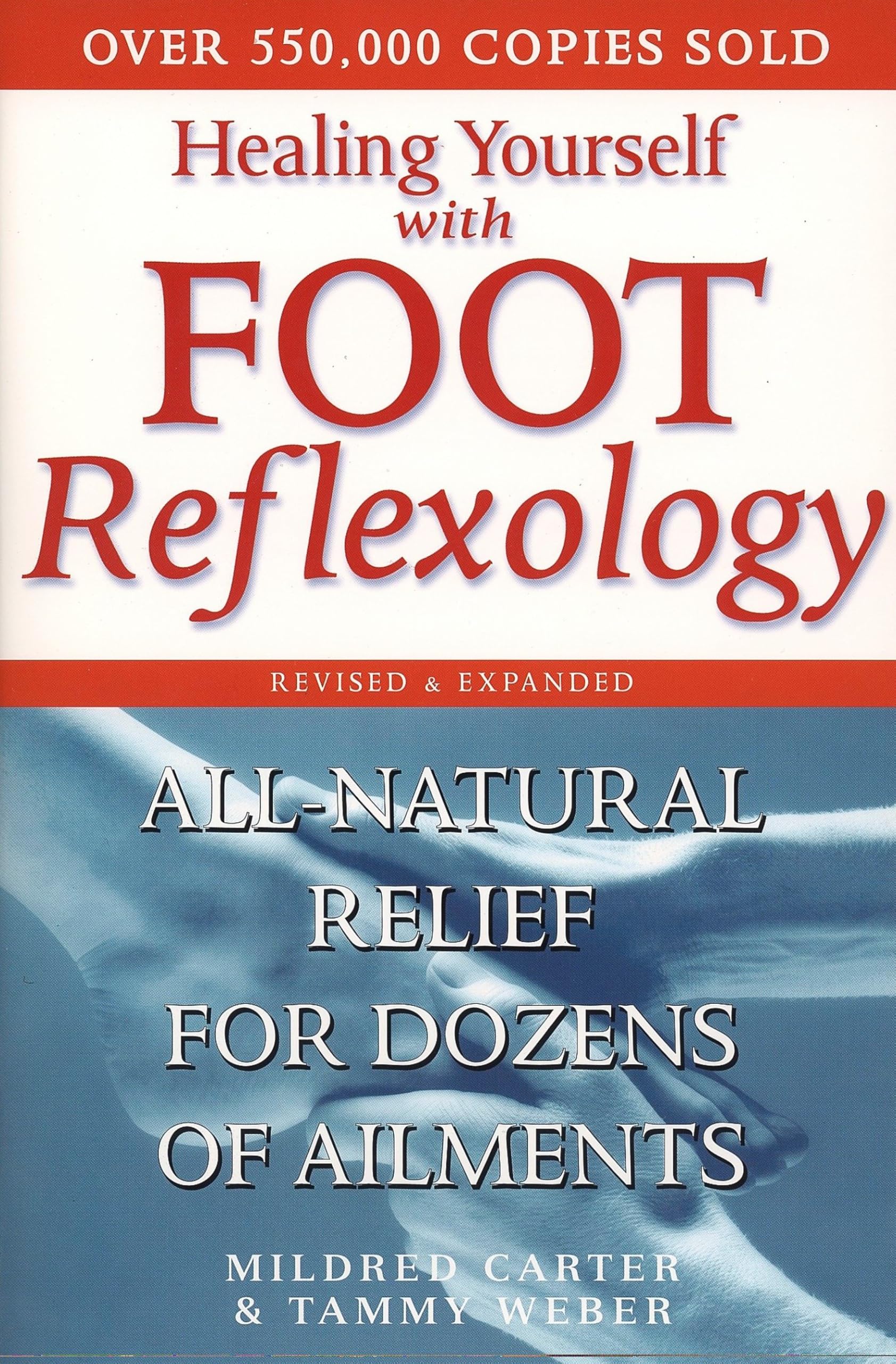 Healing Yourself with Foot Reflexology, Revised and Expanded: All-Natural Relief for Dozens of Ailments
