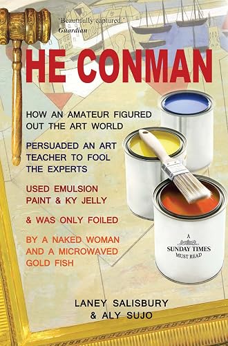 The Conman: The Extraordinary Story How One Amateur with a Pot of Emulsion Paint Mixed with KY Jelly Fooled the Art Experts