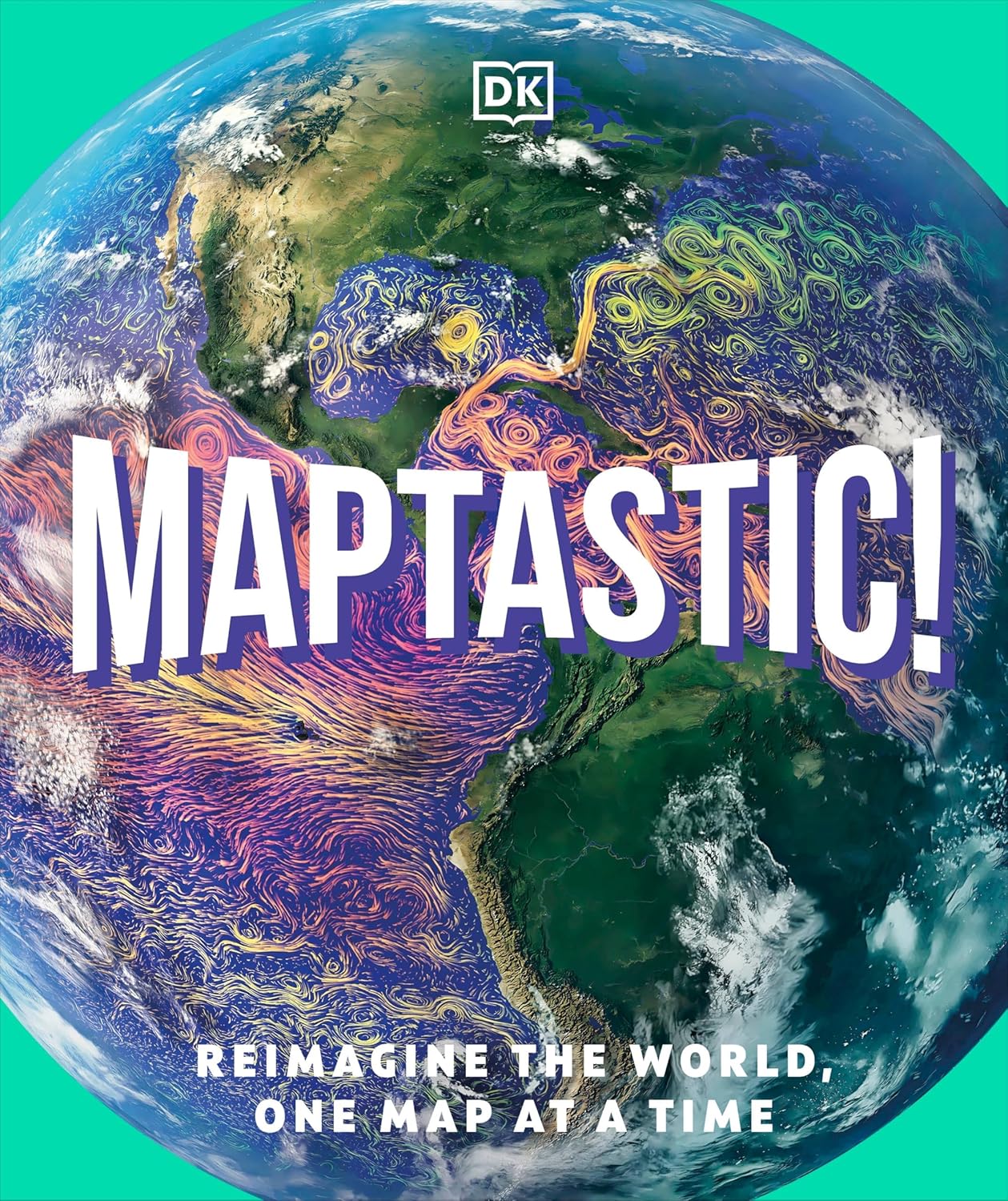 Maptastic! DK Maps Book for Kids Ages 9-12: Mind-Blowing World Maps on History, Science & Geography