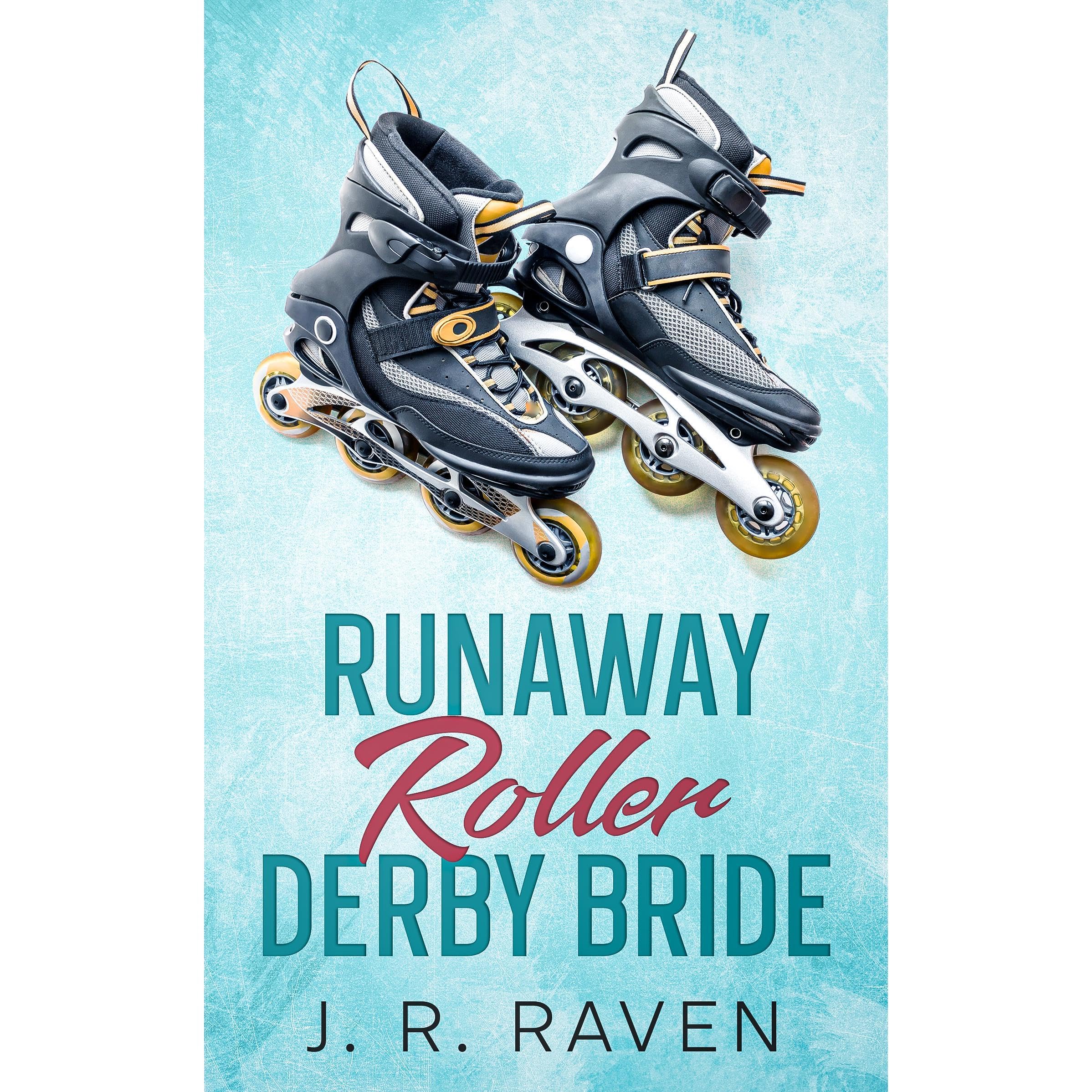 Runaway Roller Derby Bride - An Opposites Attract Roller Skates Sports Romance