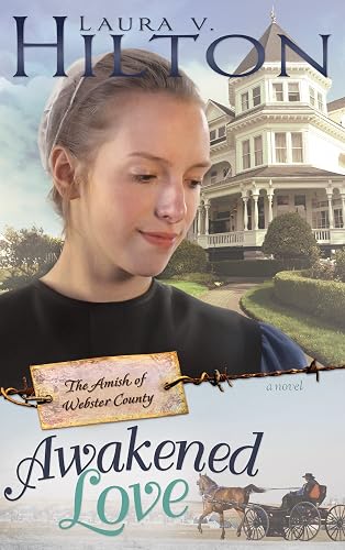 Awakened Love (Amish of Webster County Book 3)