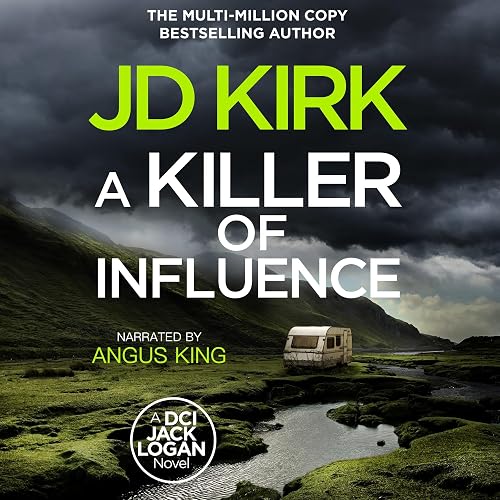 A Killer of Influence: A Scottish Crime Thriller (DCI Logan Crime Thrillers, Book 20)