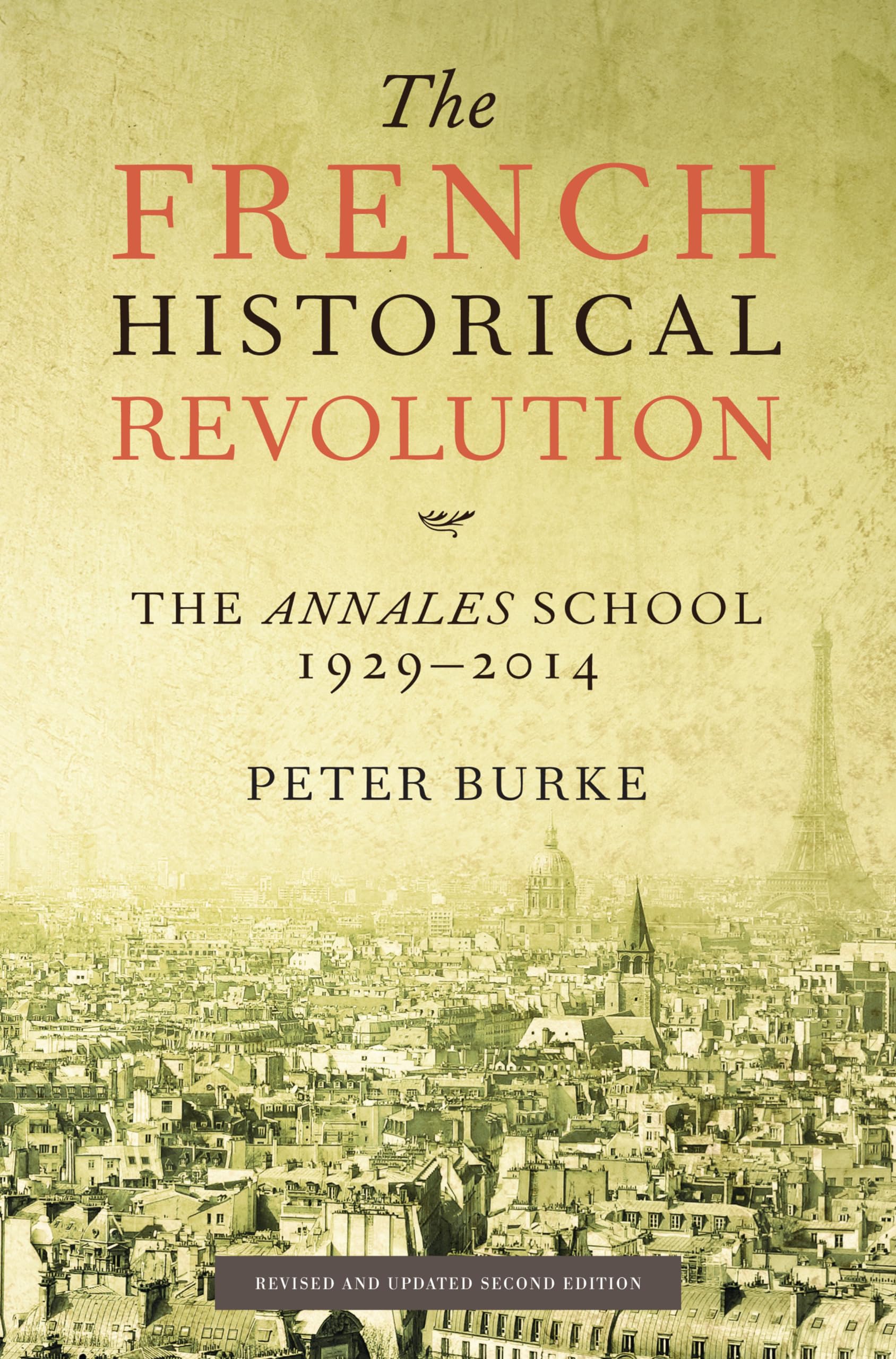 The French Historical Revolution : The Annales School 1929 - 2014