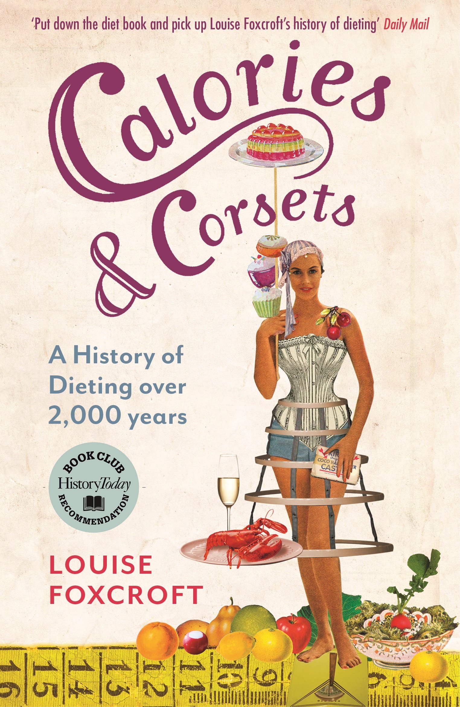 Calories and Corsets: A history of dieting over two thousand y ,
