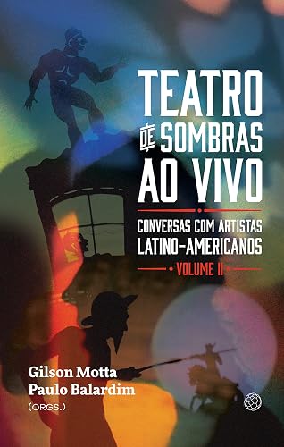 Teatro de sombras ao vivo: conversas com artistas latinoamericanos (vol.2)