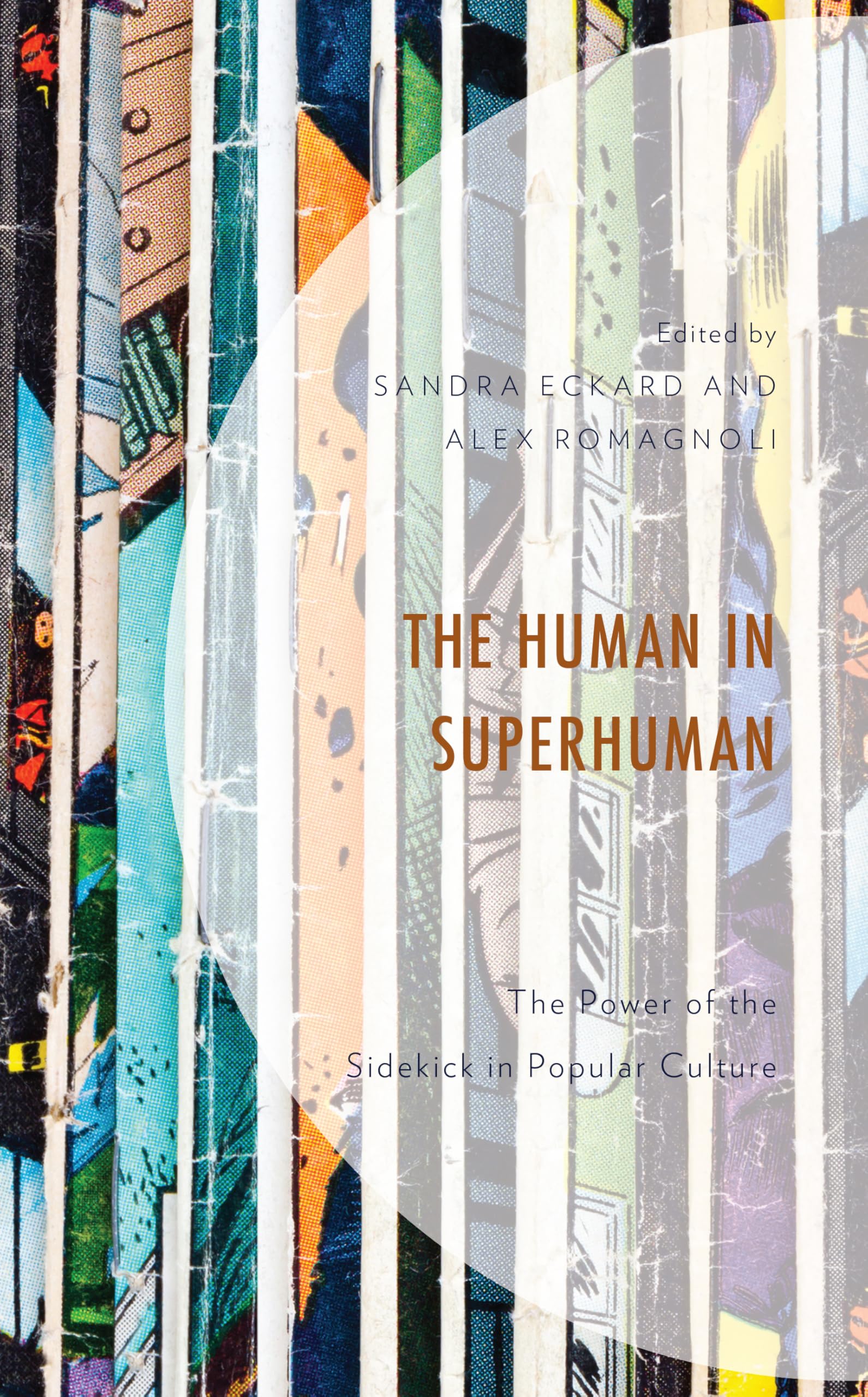 Amazon.com: The Human in Superhuman: The Power of the Sidekick in Popular Culture: 9781793606945: Eckard, Sandra, Romagnoli, Alex, Bock, Anke Marie, ...