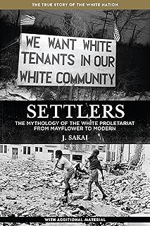 Settlers: The Mythology of the White Proletariat from Mayflower to Modern (Kerseplebedeb)