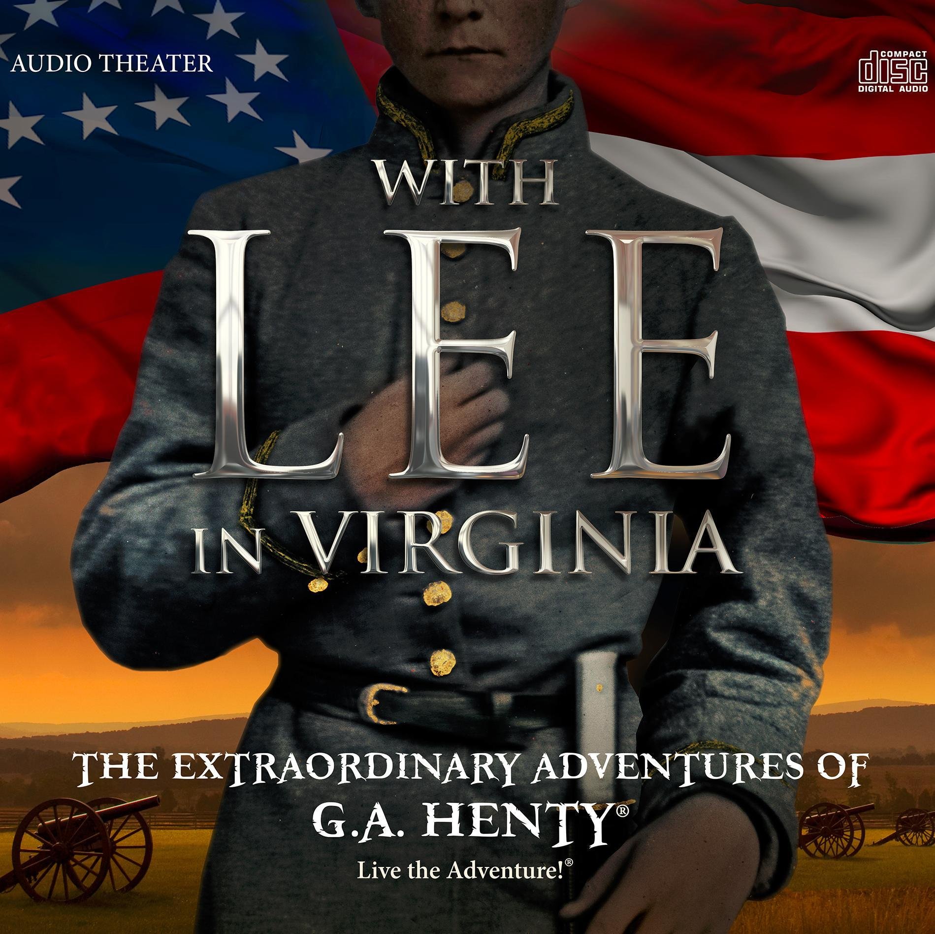 With Lee in Virginia: The Extraordinary Adventures of G.A. Henty