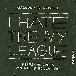 I Hate the Ivy League: Riffs and Rants on Elite Education