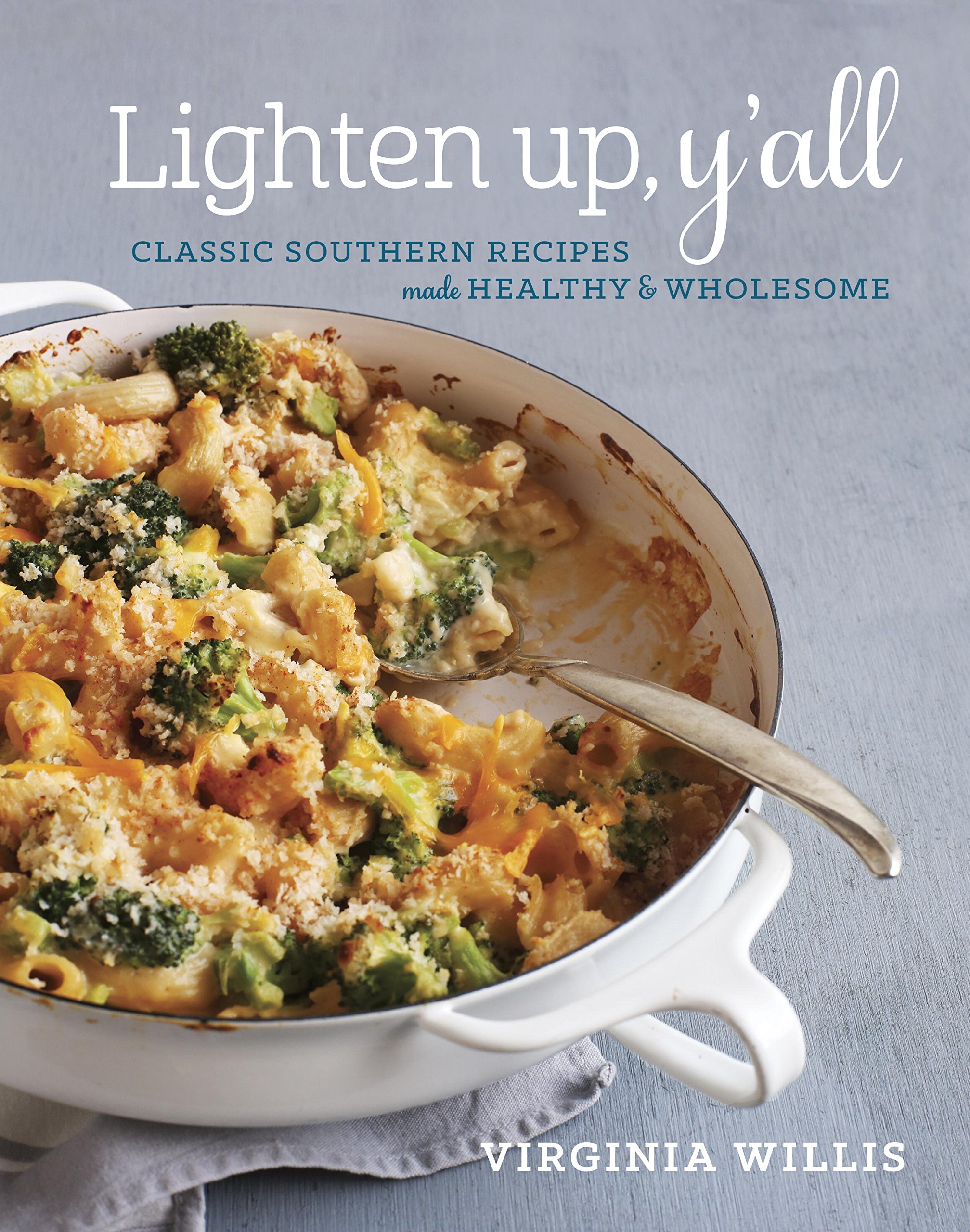 Lighten Up, Y'all: Classic Southern Recipes Made Healthy And Wholesome A Cookbook 
