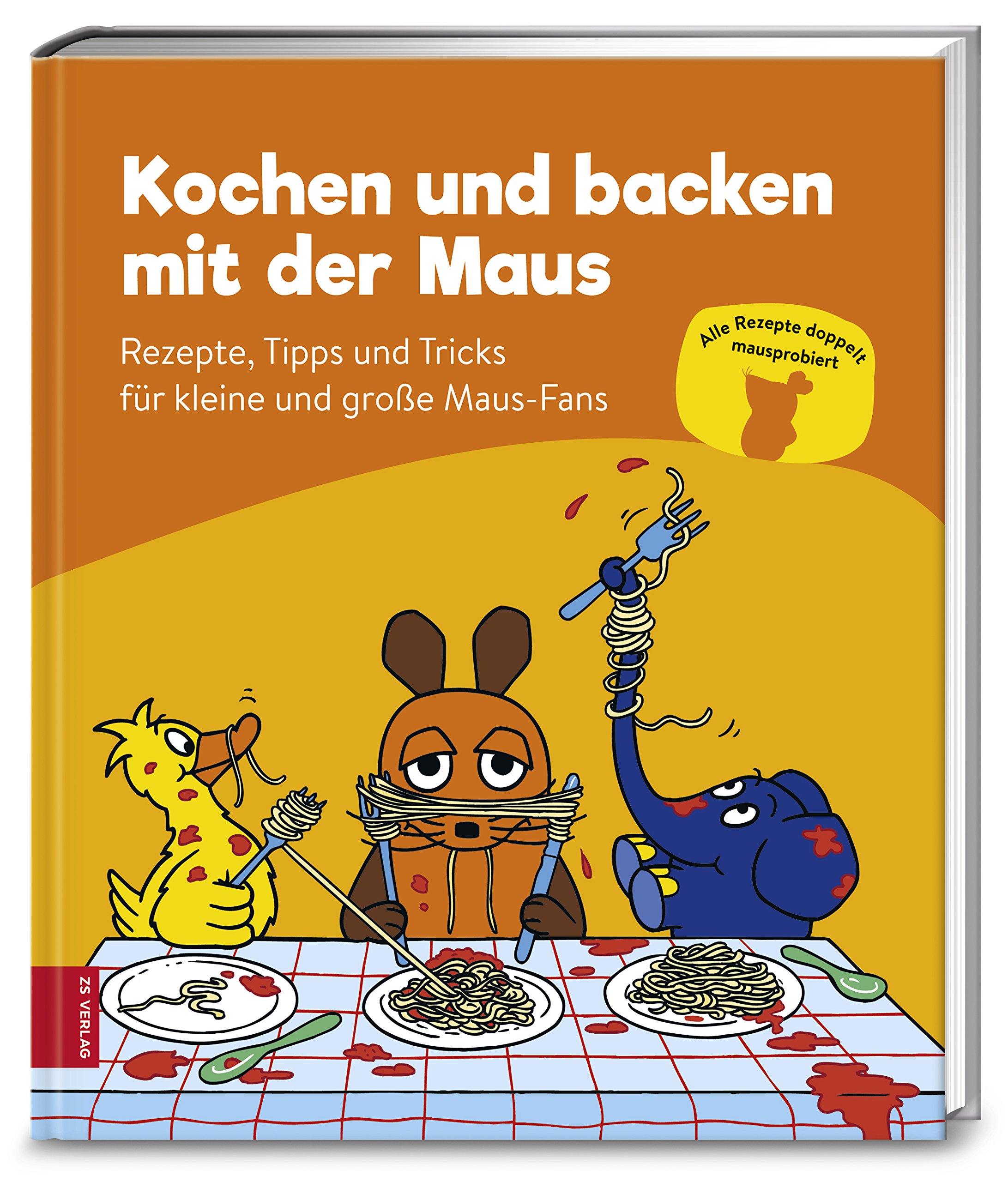 Kochen und backen mit der Maus: Rezepte, Tipps und Tricks für kleine und große Maus-Fans