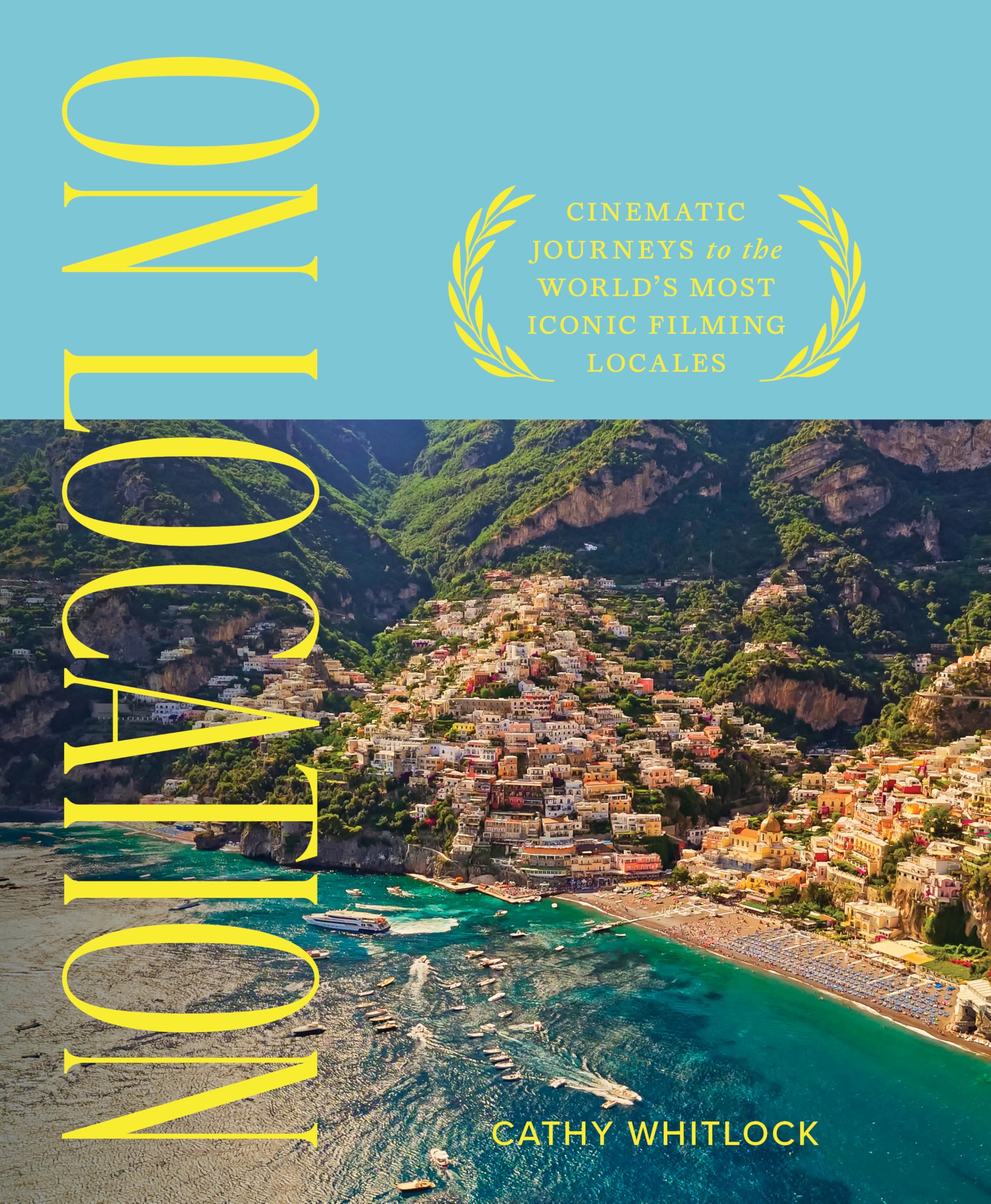 On Location: Cinematic Journeys to the World's Most Iconic Film Locales