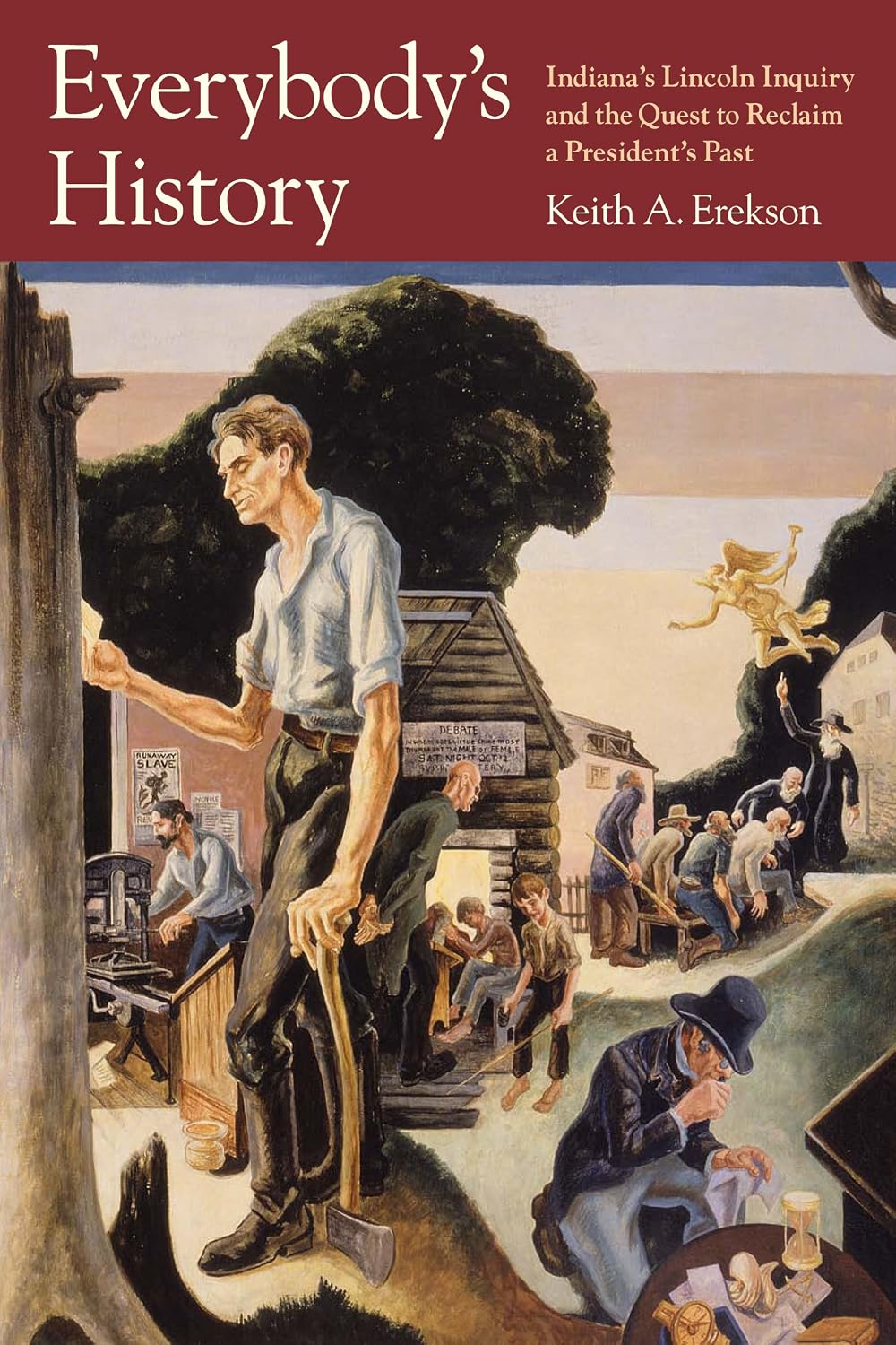 Everybody's History: Indiana's Lincoln Inquiry and the Quest to Reclaim a President's Past (Public History in Historical Perspective)
