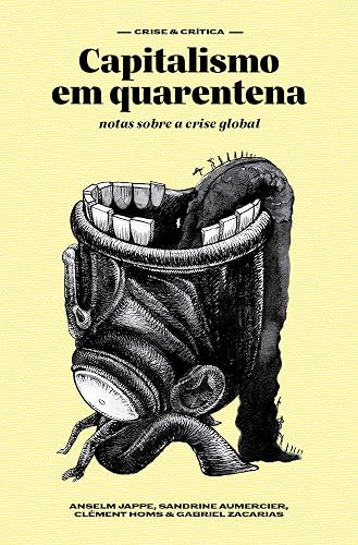 Capitalismo em quarentena: notas sobre a crise global (Crise &amp; Crítica)