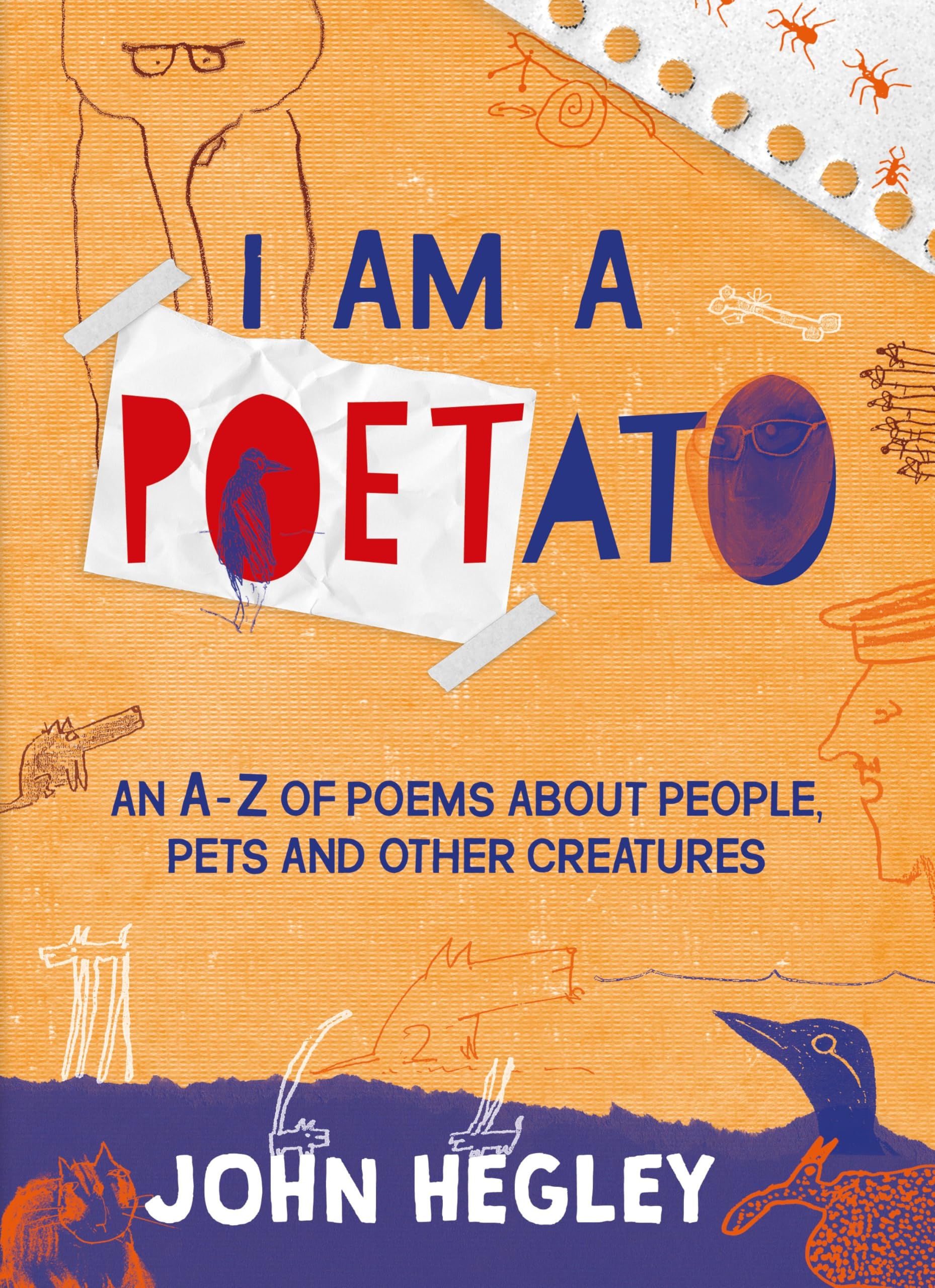 I Am a Poetato : An A-Z of Poems About People, Pets and Other Creatures