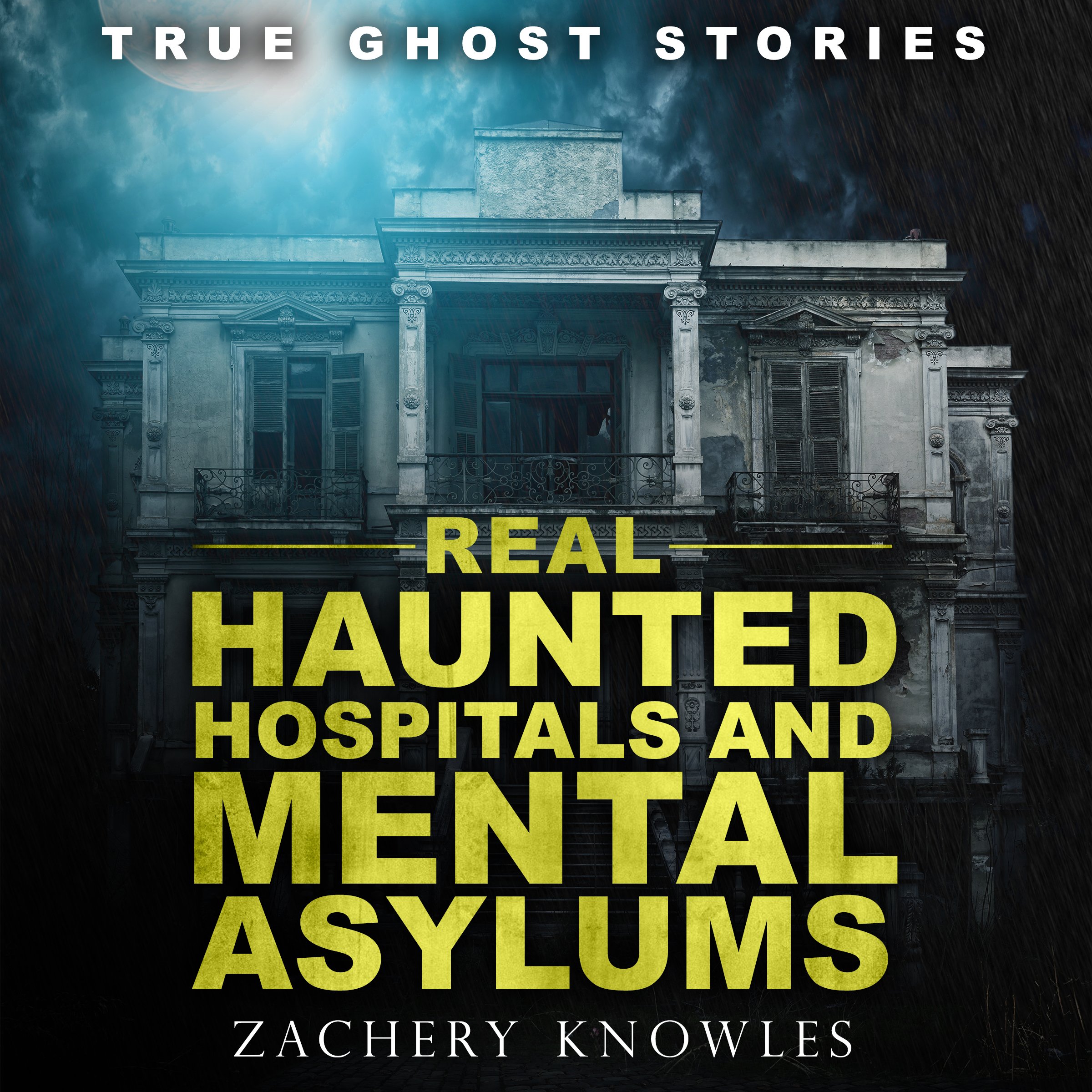 Cover art for Real Haunted Hospitals and Mental Asylums