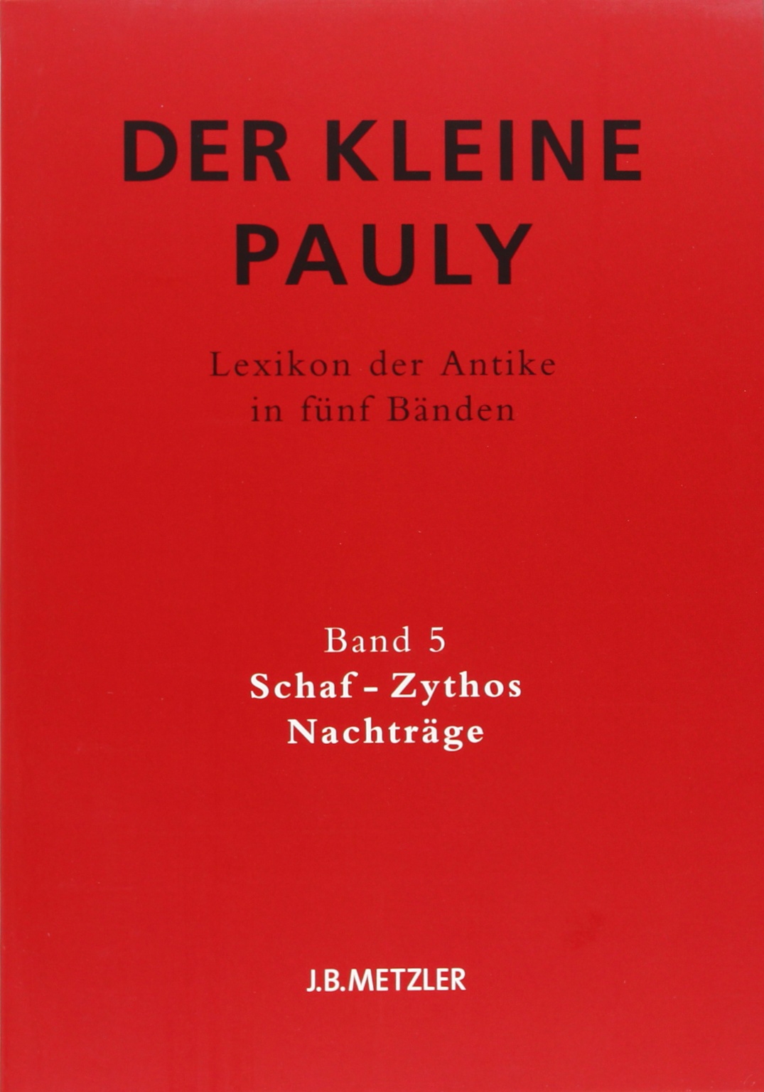Der Kleine Pauly: Lexikon der Antike in fünf Bänden