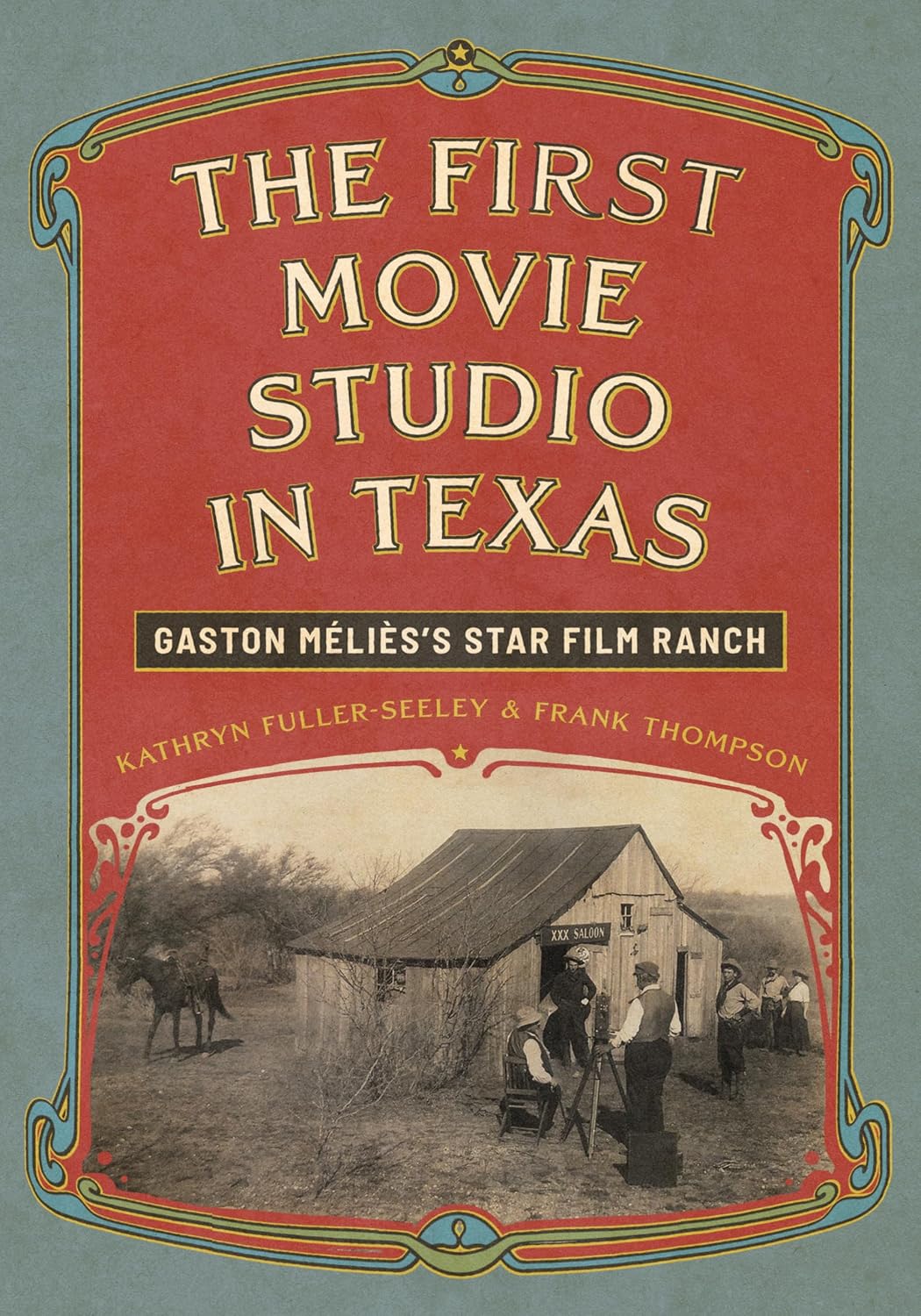 The First Movie Studio in Texas: Gaston Méliès's Star Film Ranch