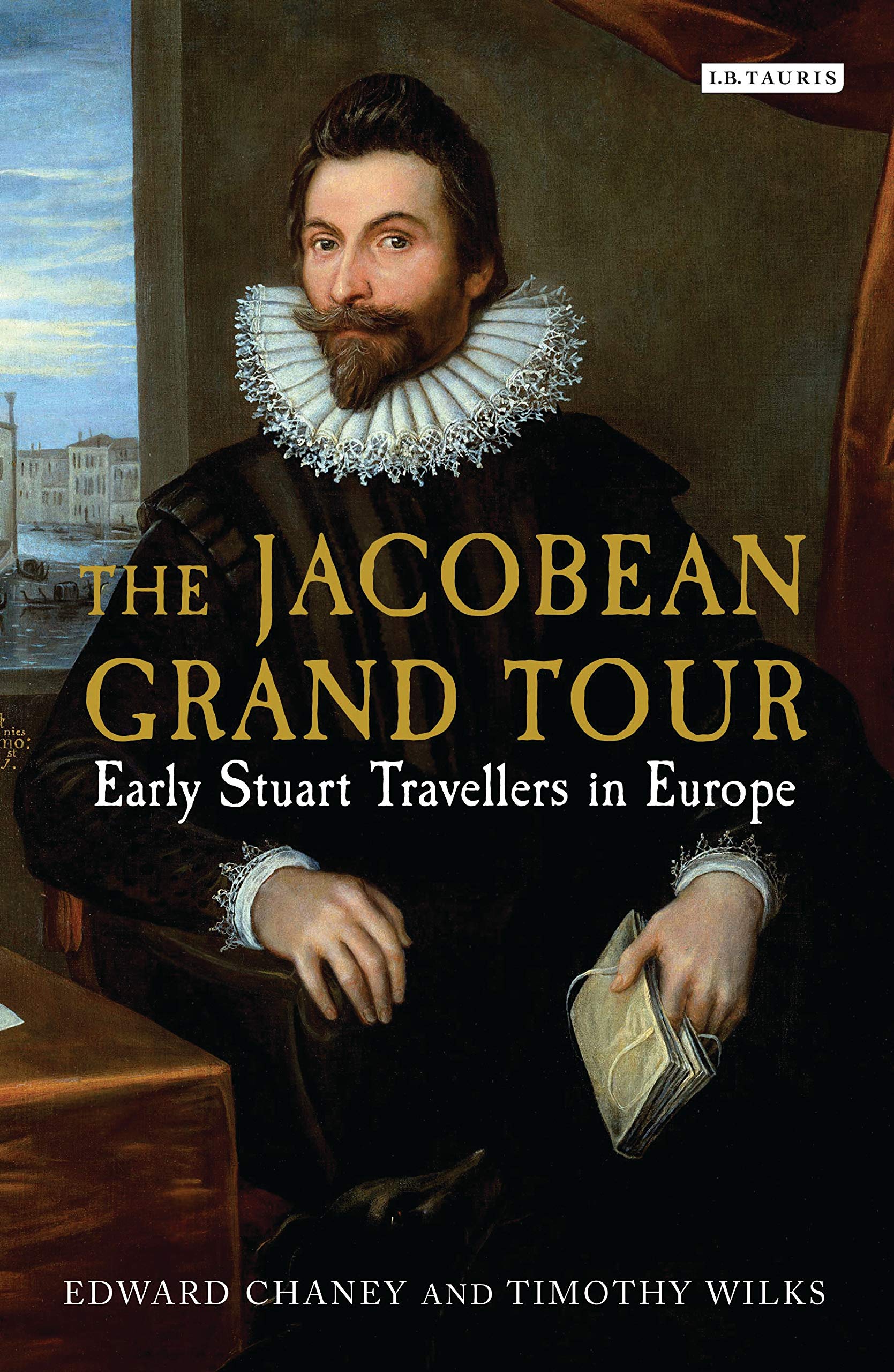 The Jacobean Grand Tour livre d'histoire sur les voyageurs anglais du XVIIe siècle en Europe