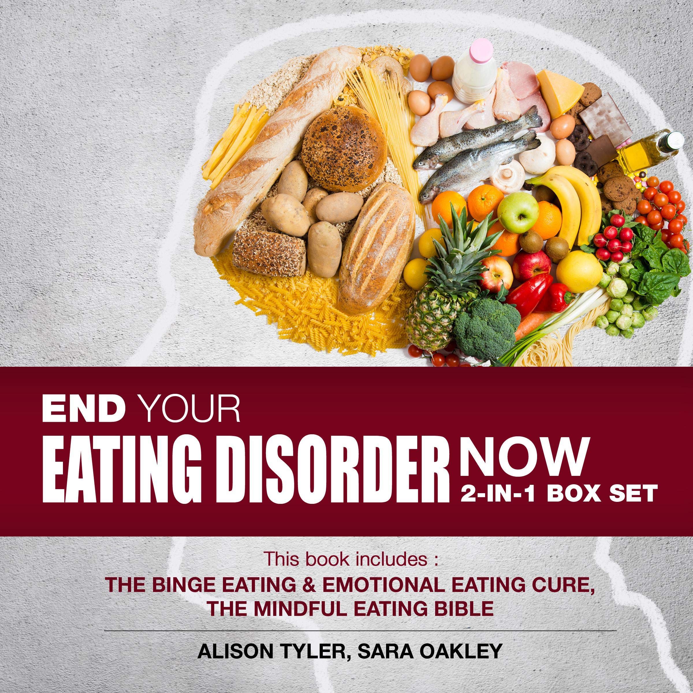 Cover art for End Your Eating Disorder Now: 2-IN-1 Box Set:: The Binge Eating and Emotional Eating Cure, The Mindful Eating Bible