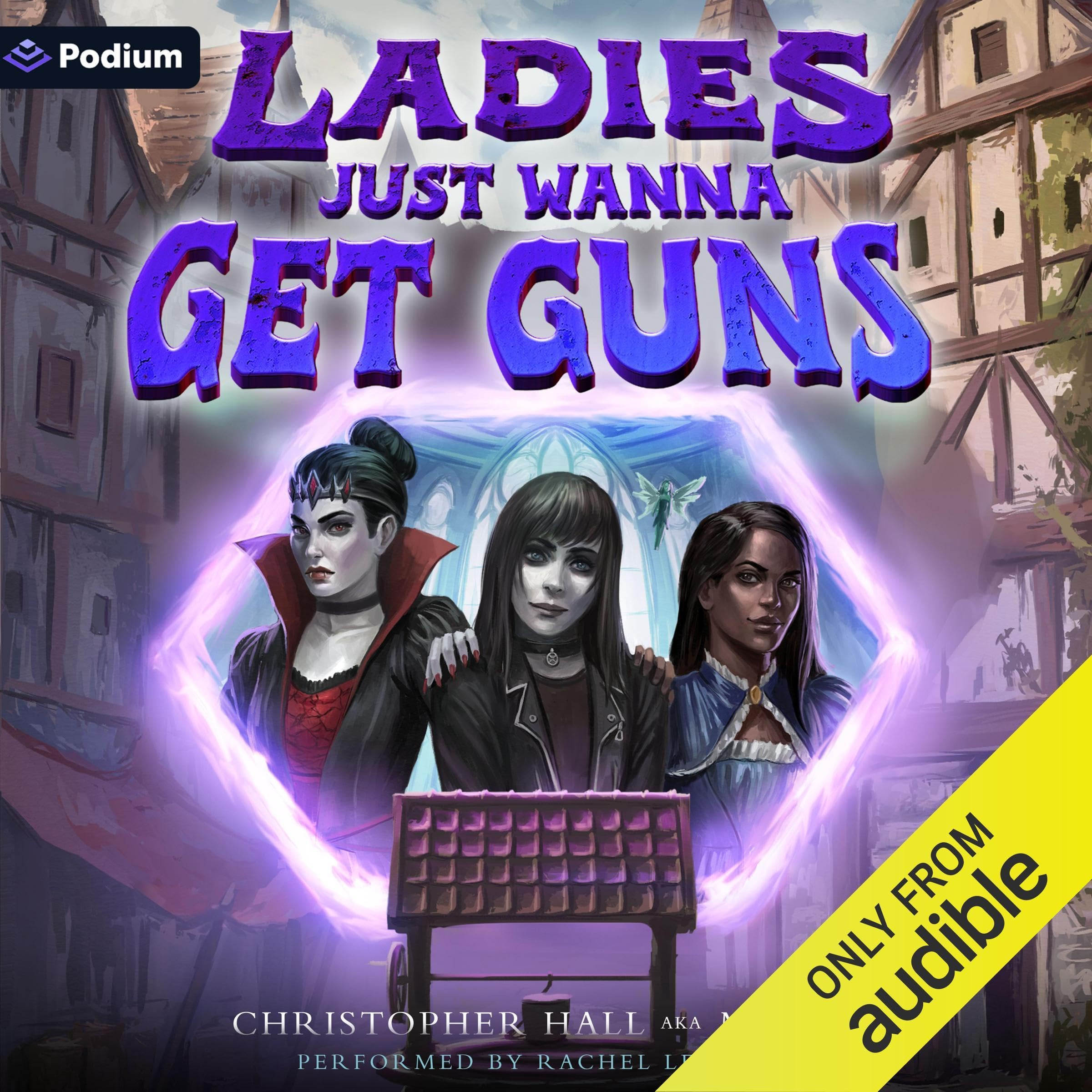 Cover art for Ladies Just Wanna Get Guns: An Isekai LitRPG