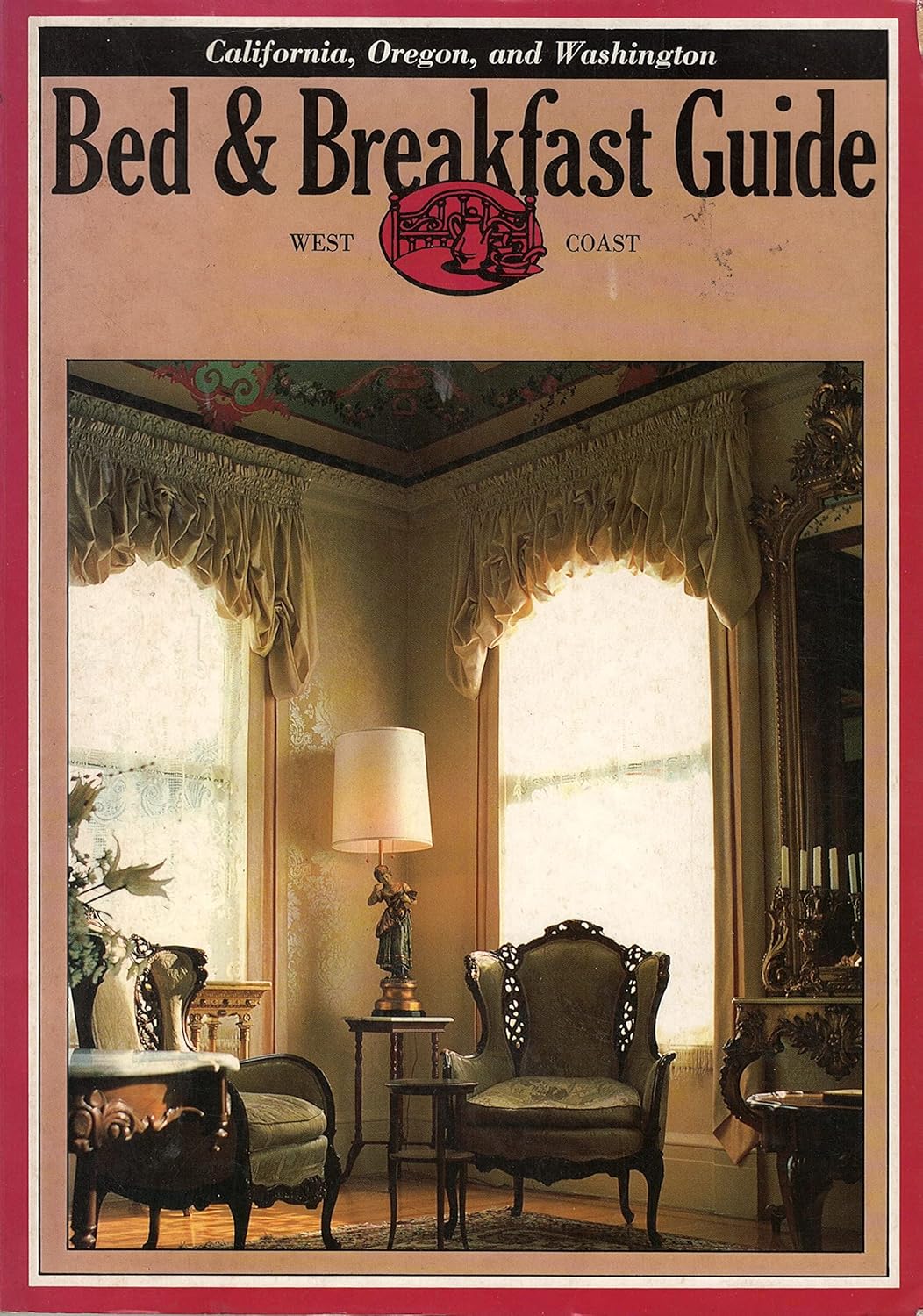 West Coast Bed & Breakfast Guide California, Oregon, and Washington